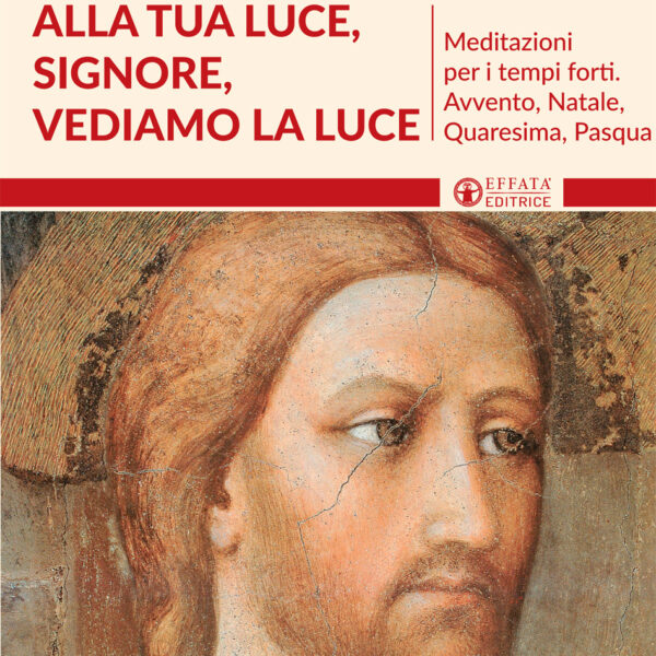 Alla tua luce, Signore, vediamo la luce