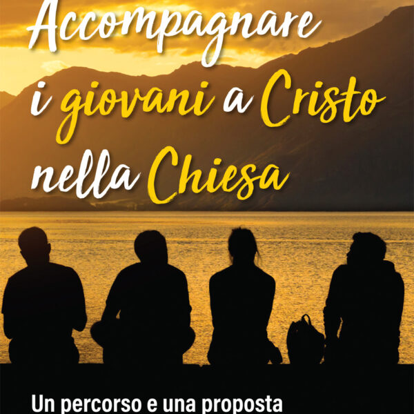 Accompagnare i giovani a Cristo nella Chiesa